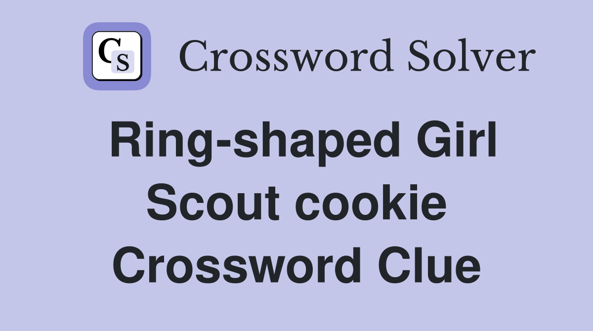 Ring-shaped Girl Scout cookie Crossword Clue
