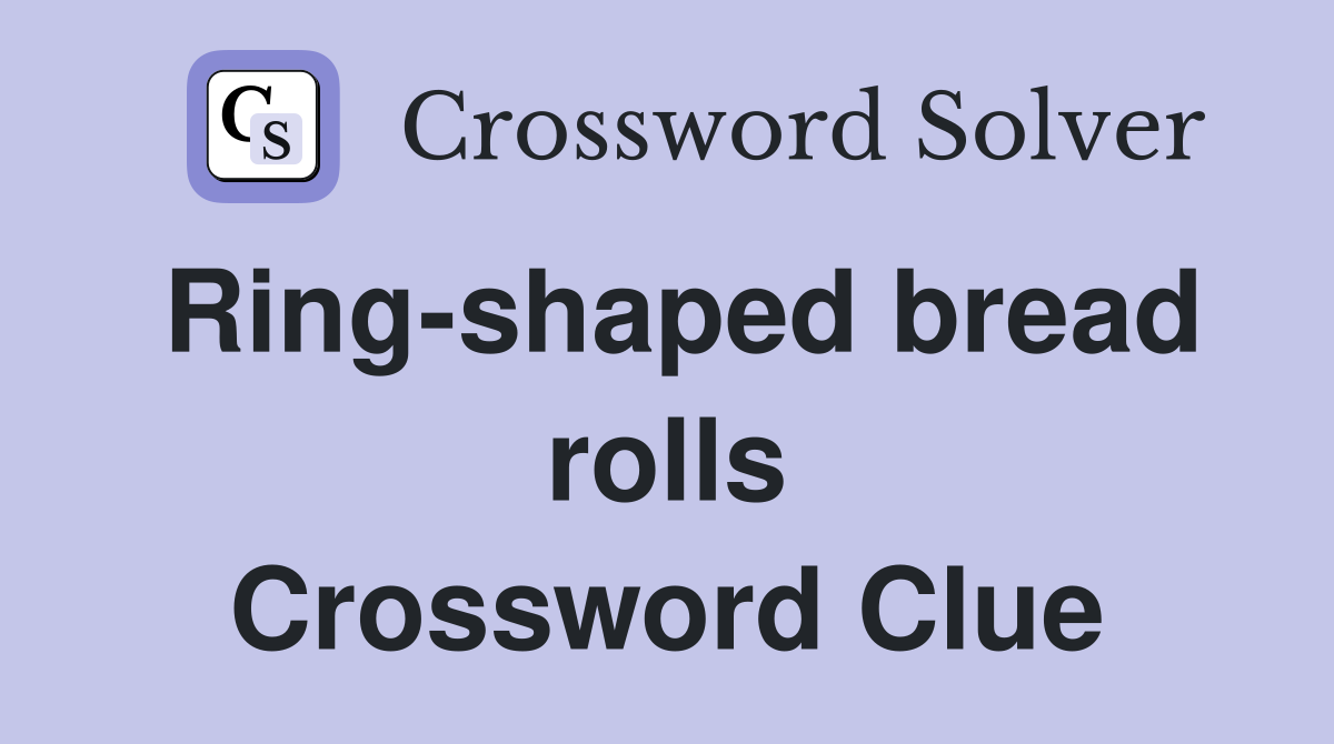 Ring-shaped bread rolls Crossword Clue