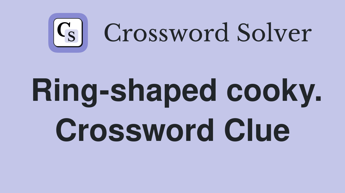 Ring-shaped cooky. Crossword Clue