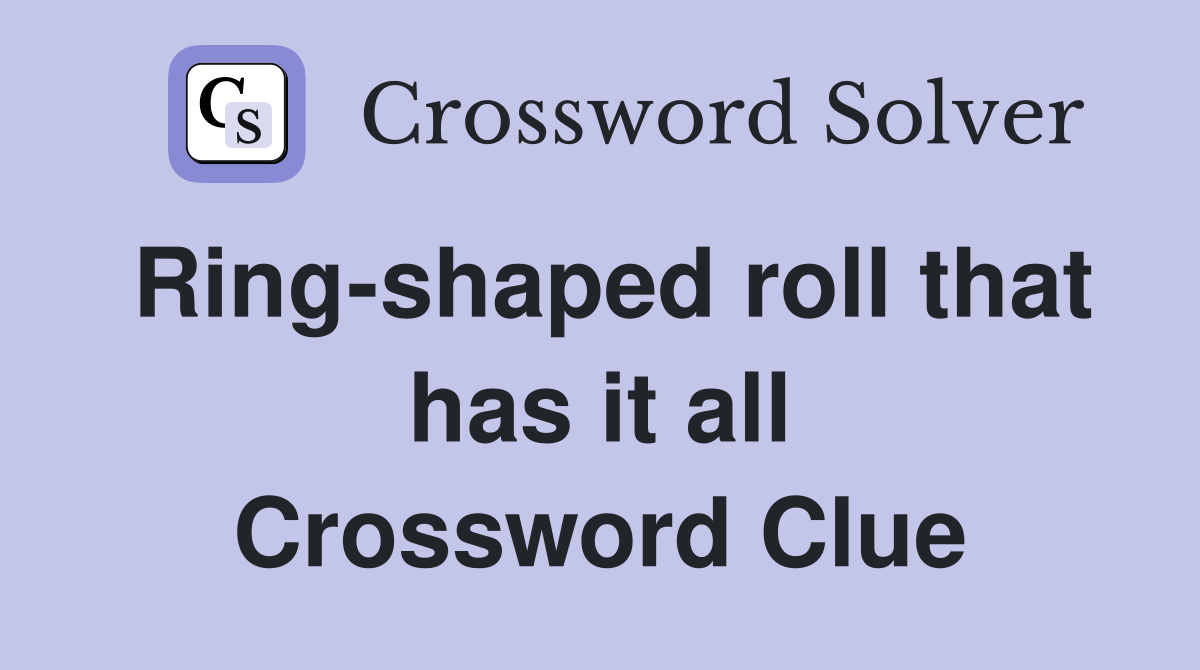 Ring-shaped roll that has it all Crossword Clue