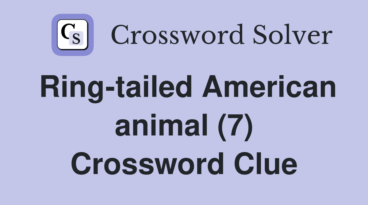 Ring-tailed American animal (7) Crossword Clue