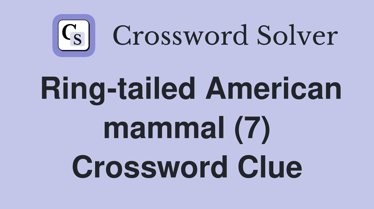 Ring-tailed American mammal (7) Crossword Clue