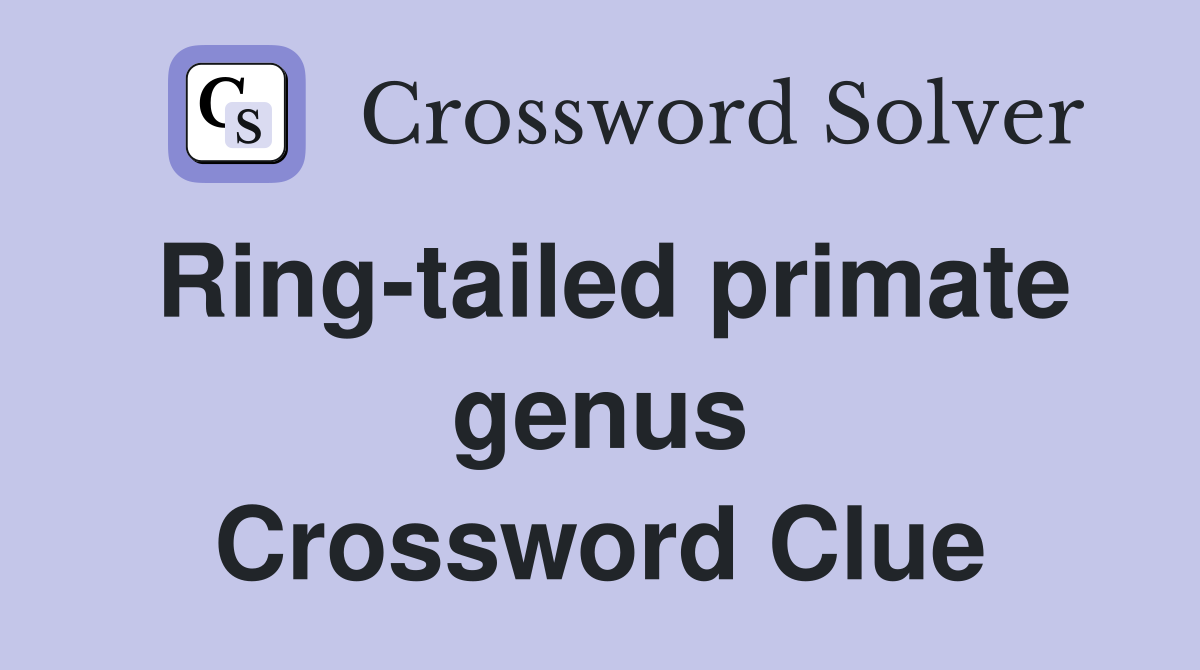 Ring-tailed primate genus Crossword Clue