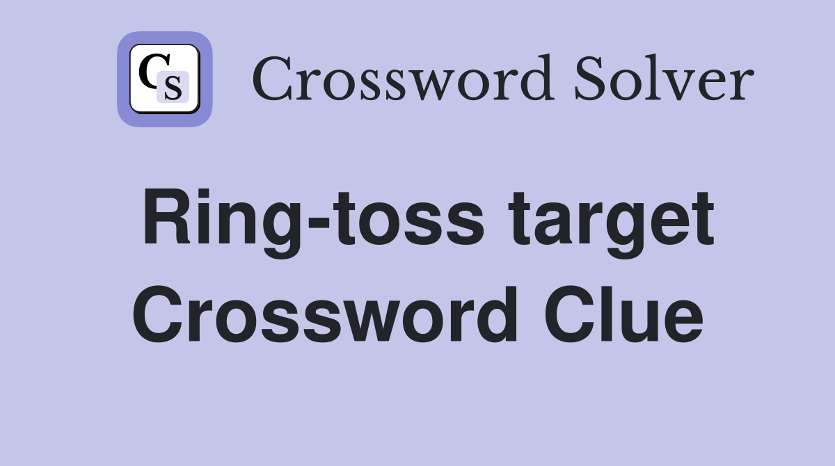 Ring-toss target Crossword Clue