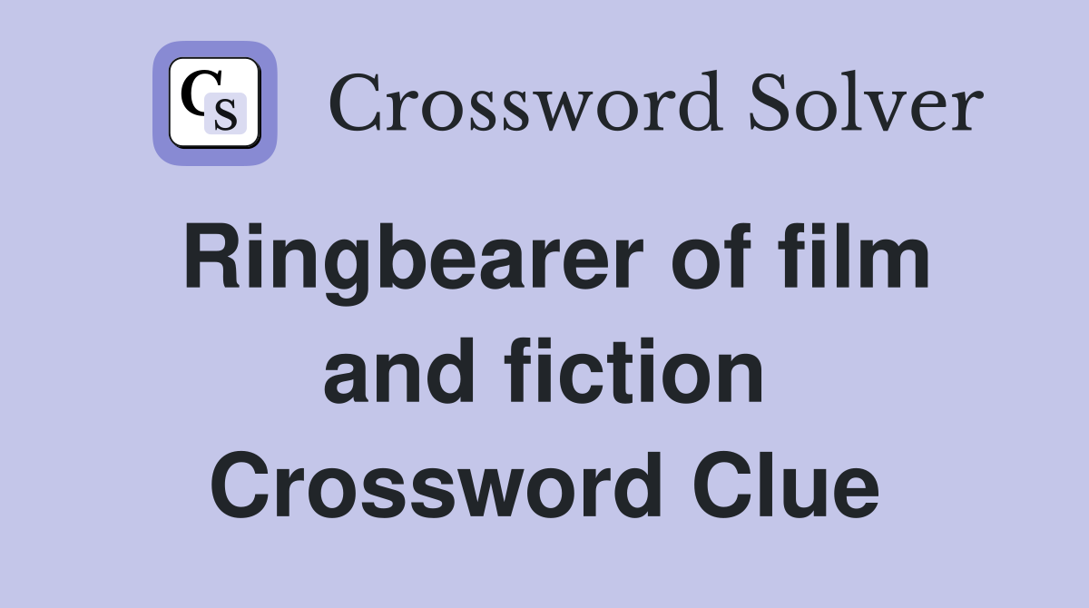 Ringbearer of film and fiction Crossword Clue