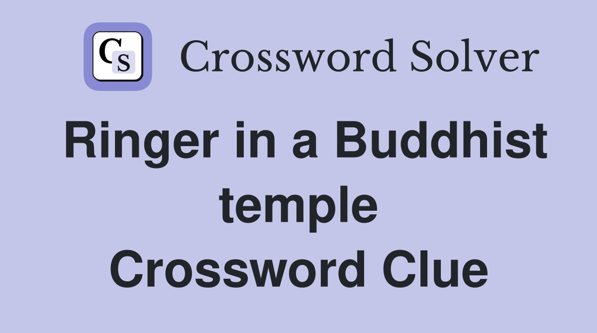 Ringer in a Buddhist temple Crossword Clue