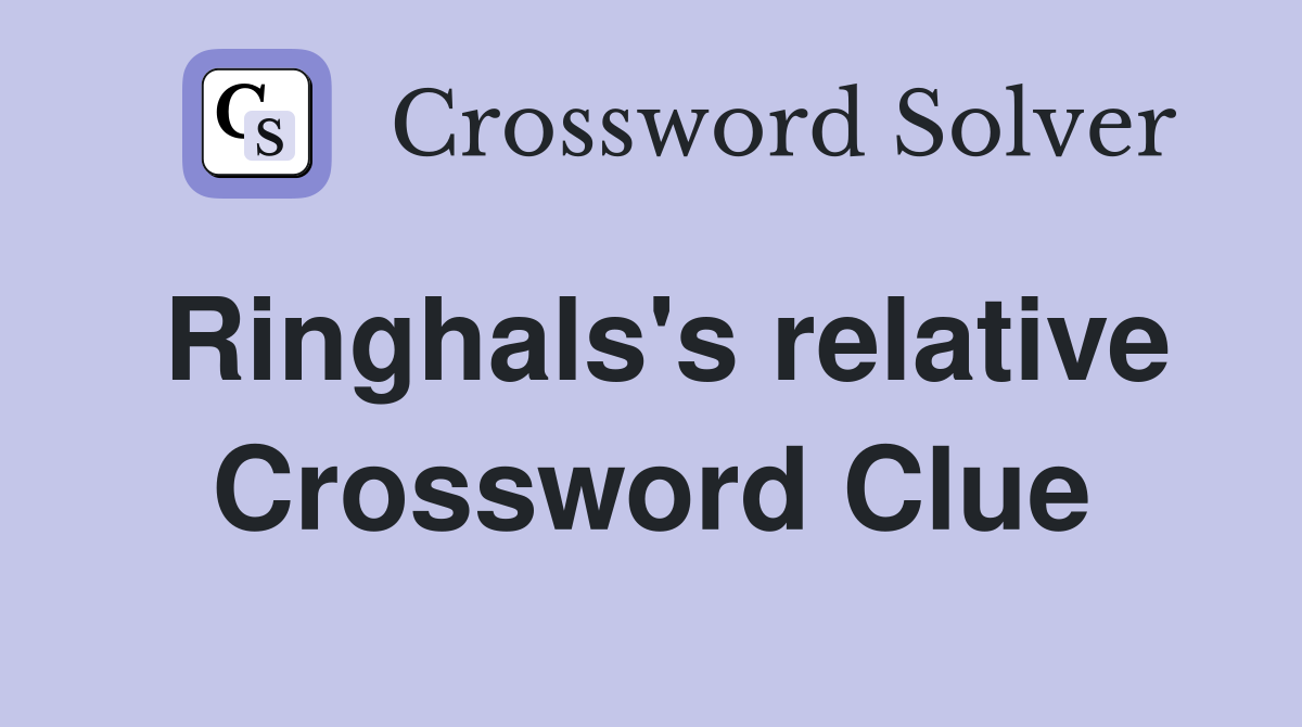 Ringhals's relative Crossword Clue