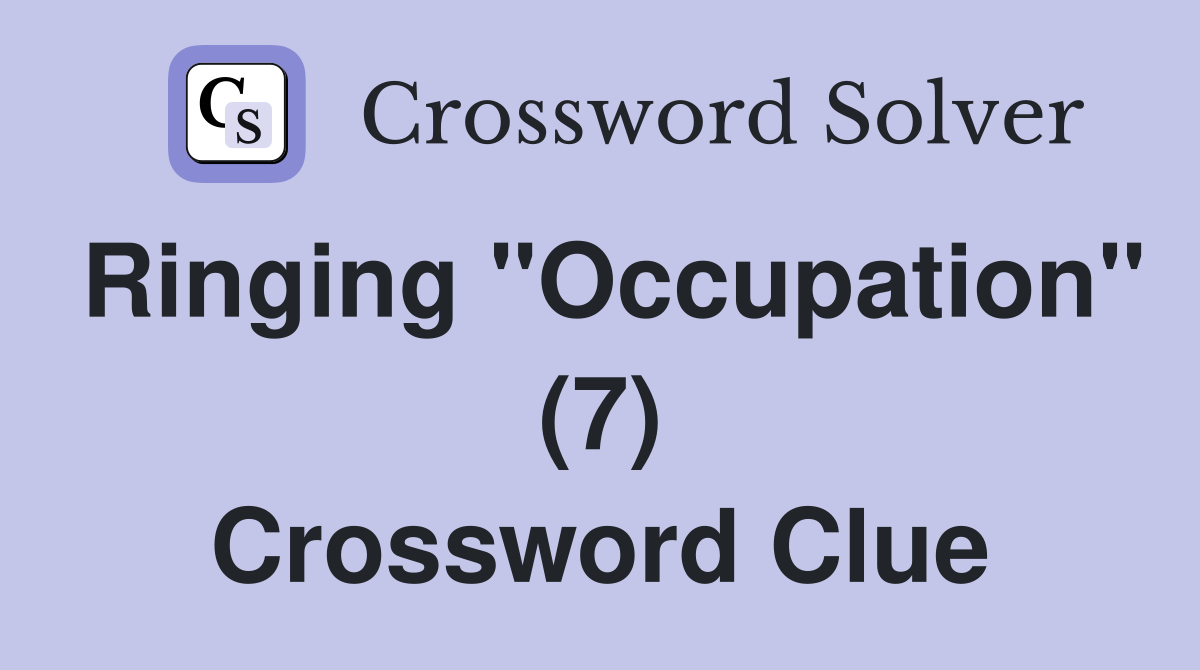 Ringing "Occupation" (7) Crossword Clue