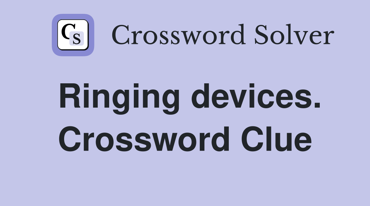 Ringing devices. Crossword Clue