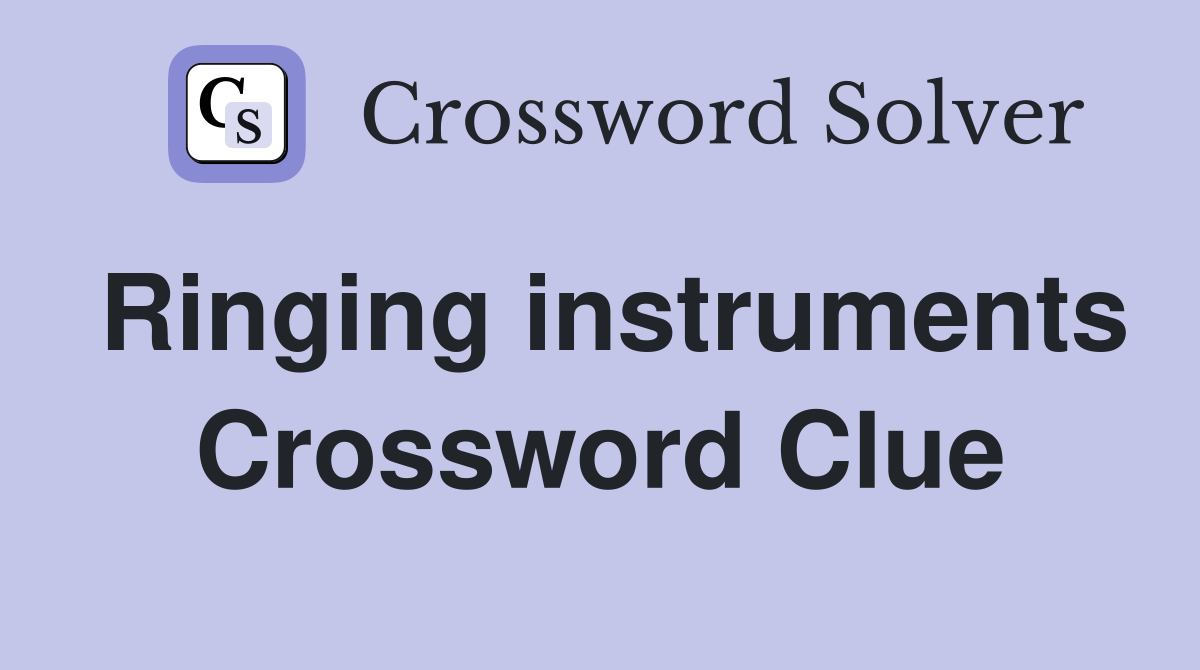 Ringing instruments Crossword Clue