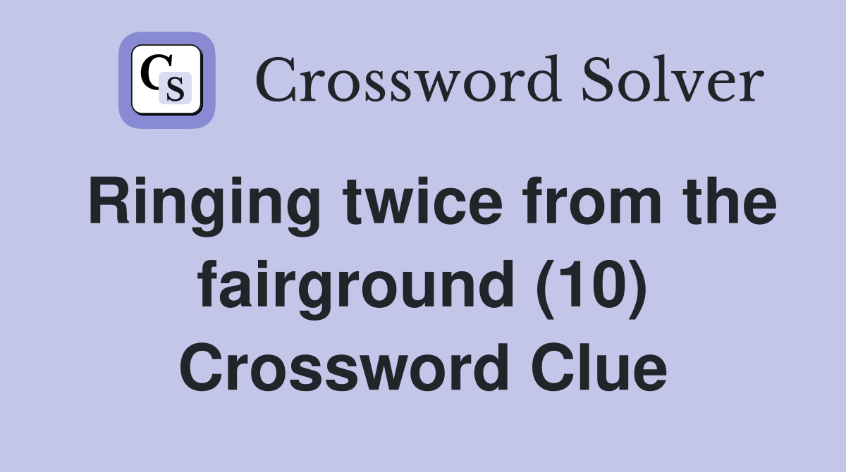 Ringing twice from the fairground (10) Crossword Clue