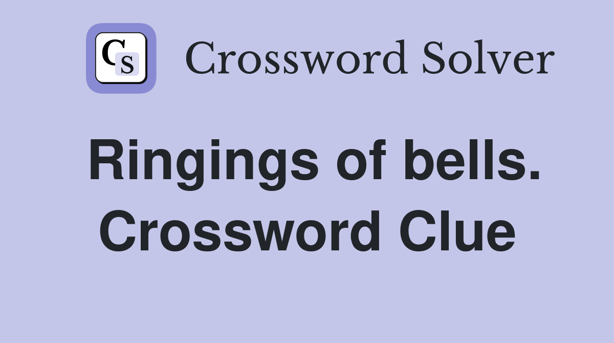 Ringings of bells. Crossword Clue
