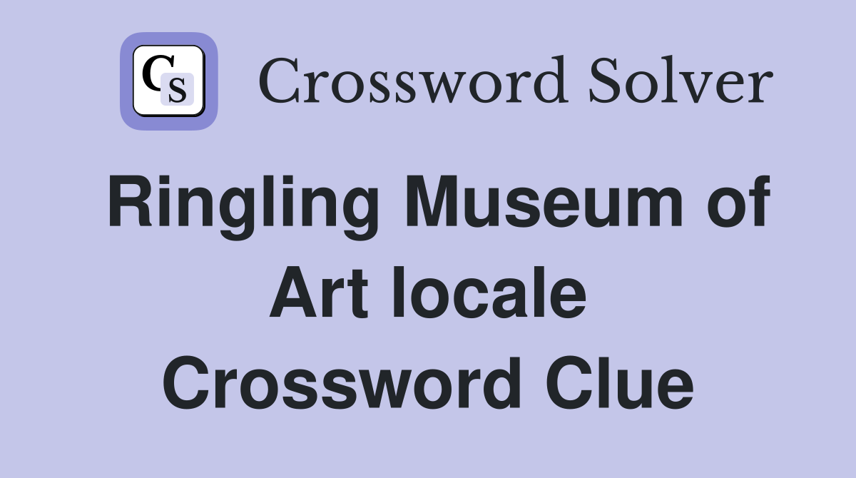 Ringling Museum of Art locale Crossword Clue