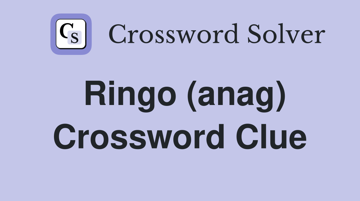 Ringo (anag) Crossword Clue