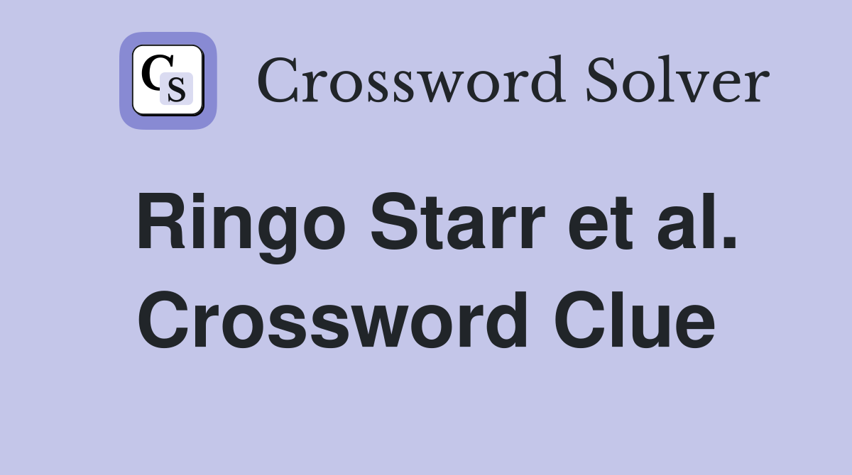 Ringo Starr et al. Crossword Clue