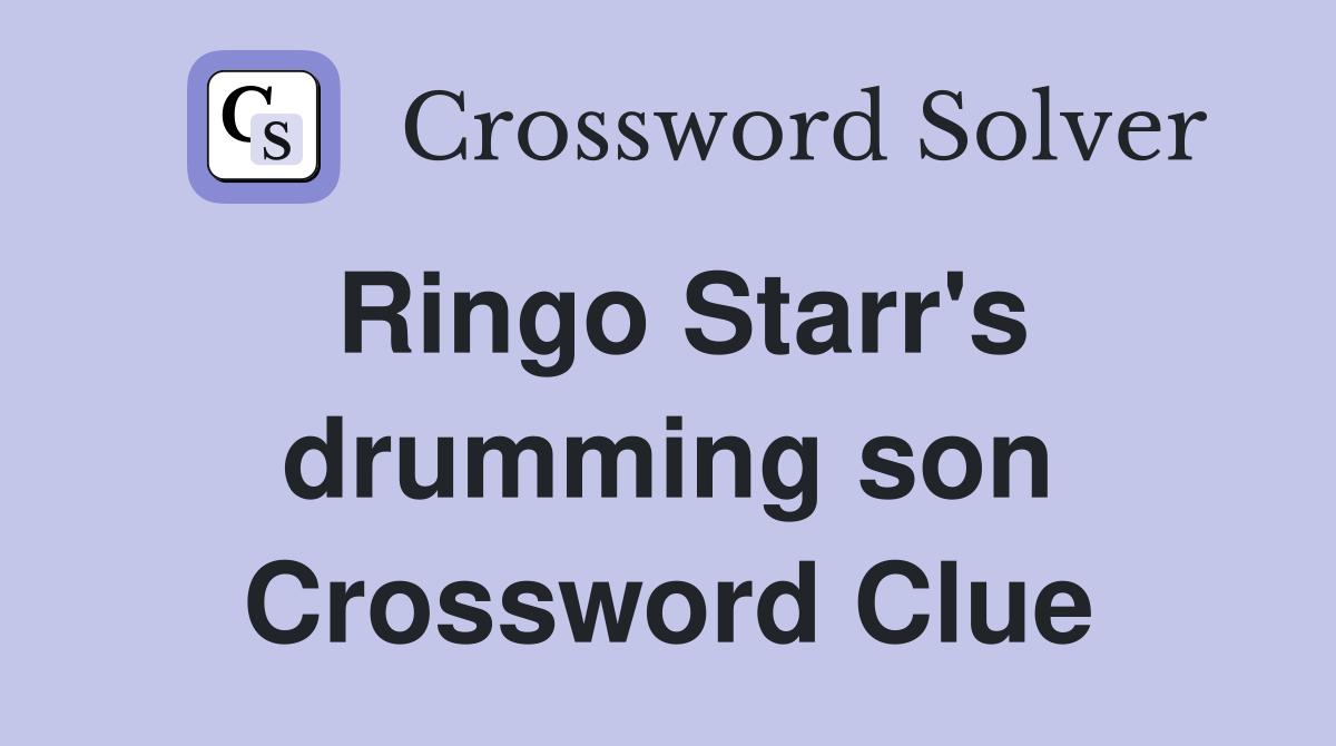 Ringo Starr's drumming son Crossword Clue