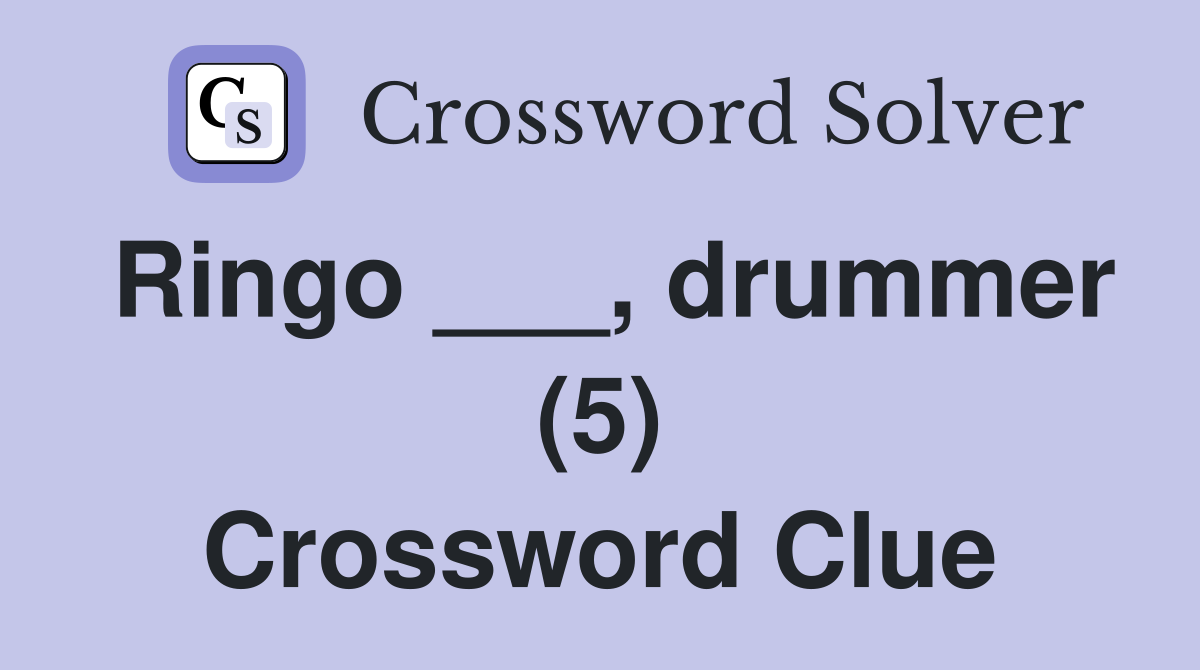 Ringo ___, drummer (5) Crossword Clue