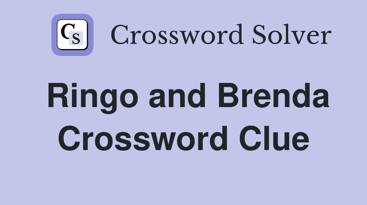 Ringo and Brenda Crossword Clue