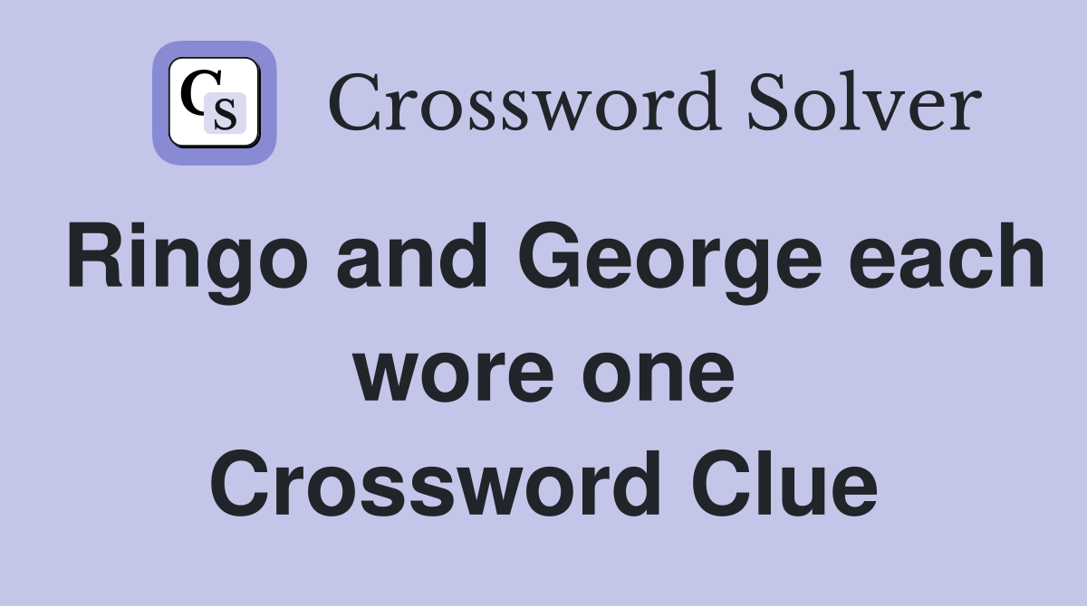 Ringo and George each wore one Crossword Clue