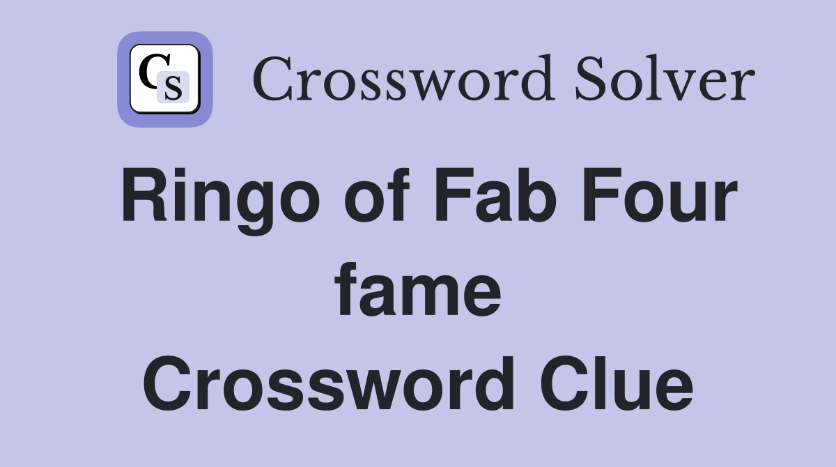 Ringo of Fab Four fame Crossword Clue