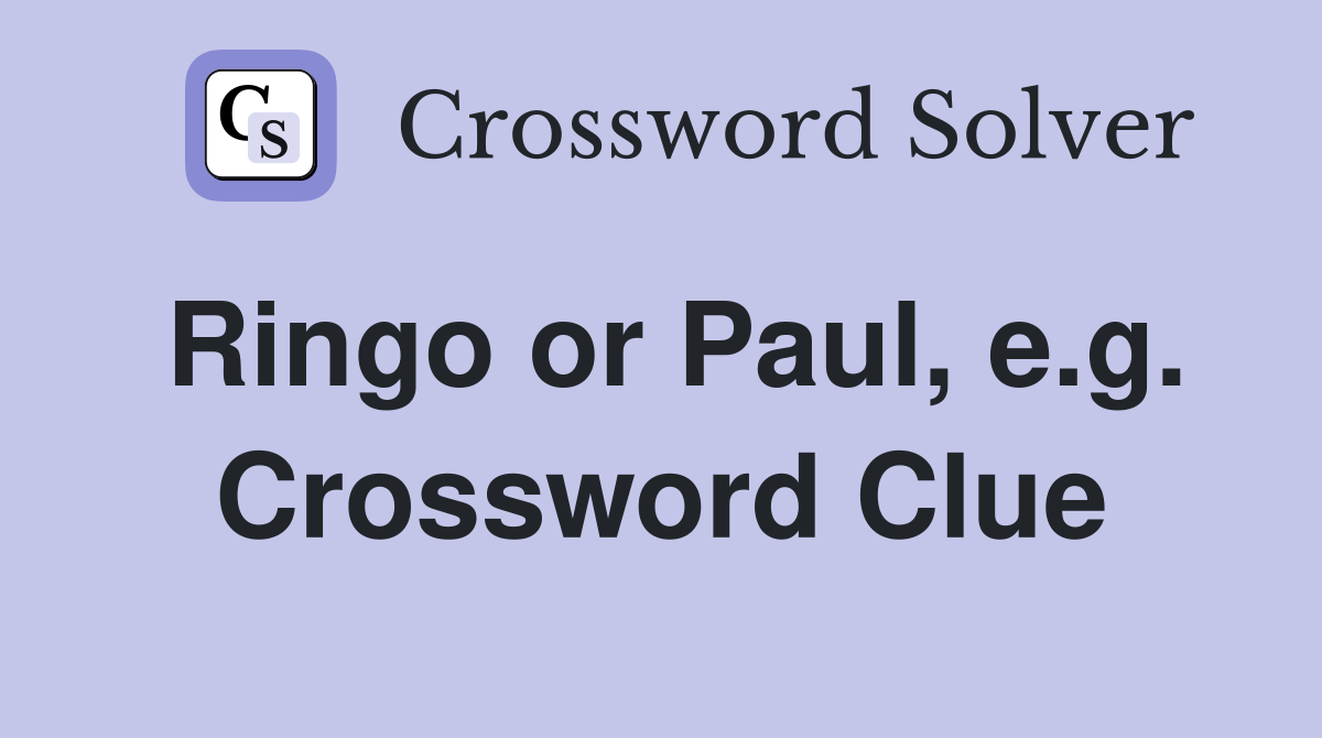 Ringo or Paul, e.g. Crossword Clue