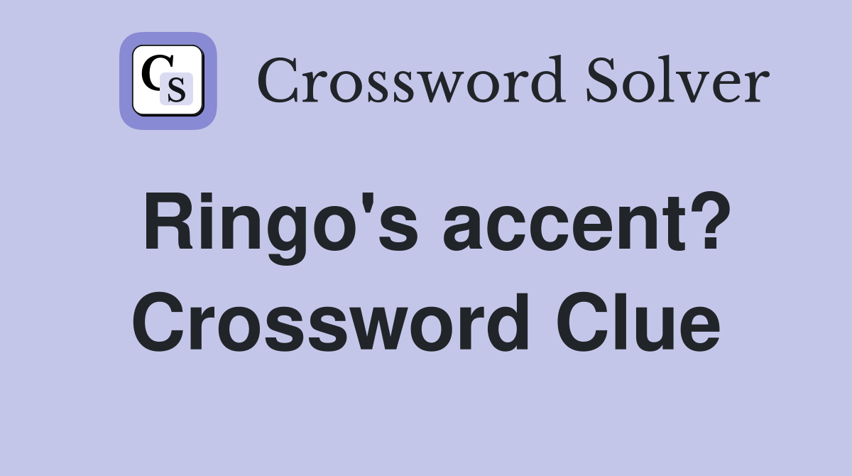 Ringo's accent? Crossword Clue