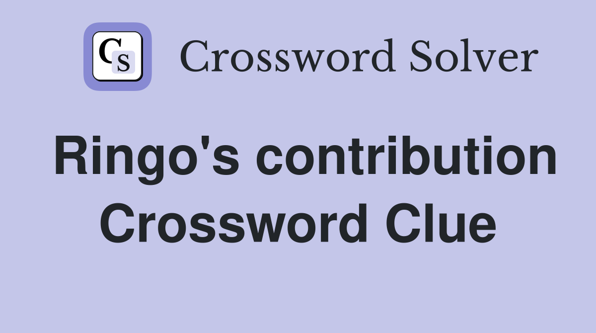 Ringo's contribution Crossword Clue