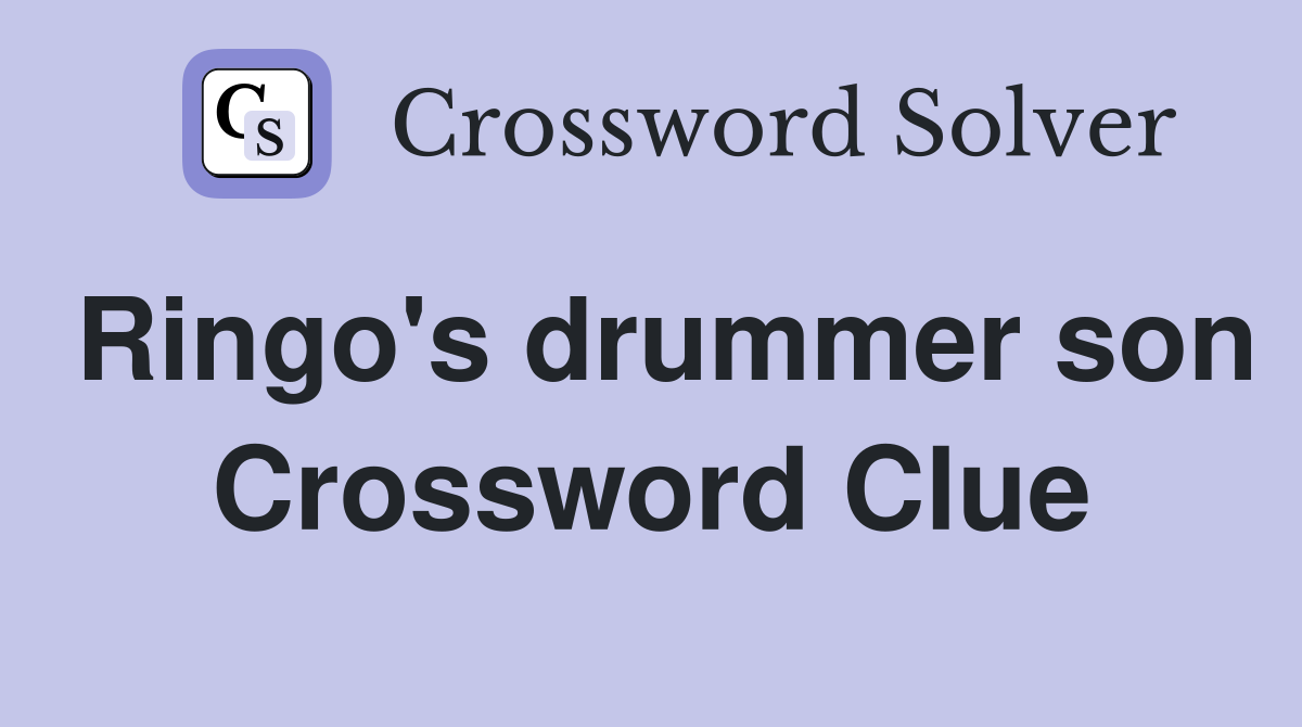 Ringo's drummer son Crossword Clue