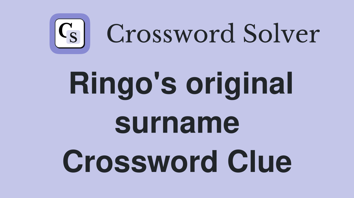 Ringo's original surname Crossword Clue