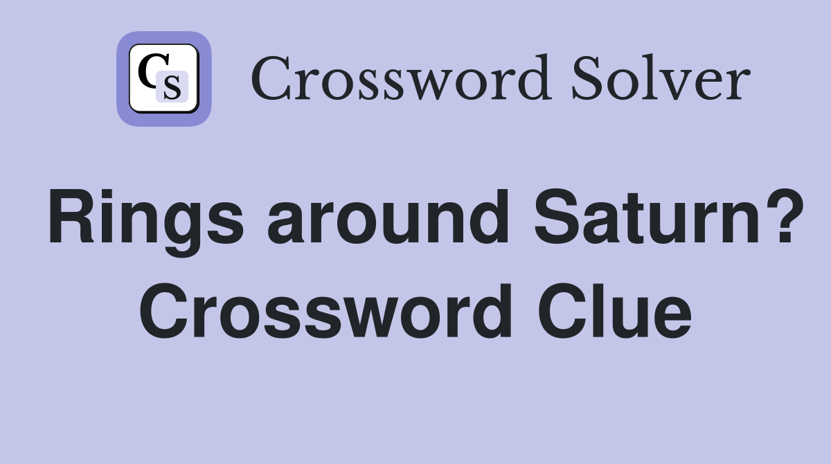 Rings around Saturn? Crossword Clue