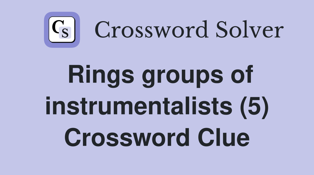 Rings groups of instrumentalists (5) Crossword Clue