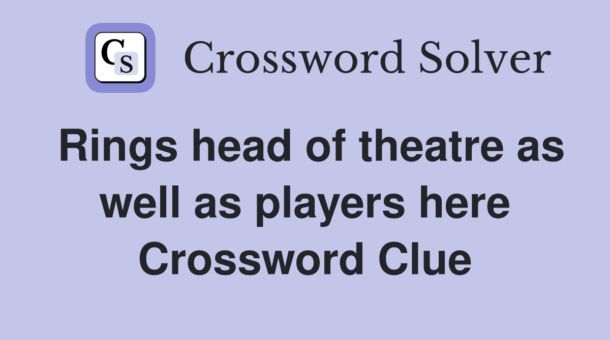 Rings head of theatre as well as players here Crossword Clue