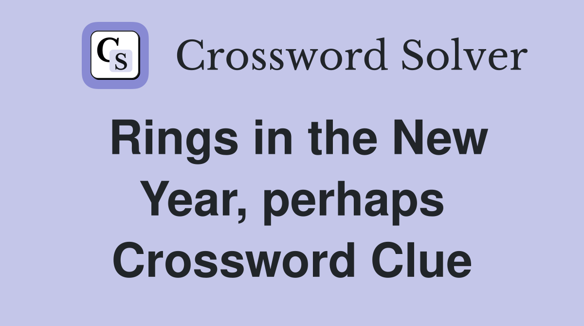 Rings in the New Year, perhaps Crossword Clue