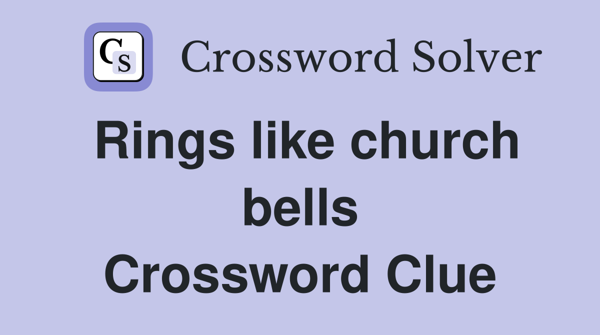 Rings like church bells Crossword Clue