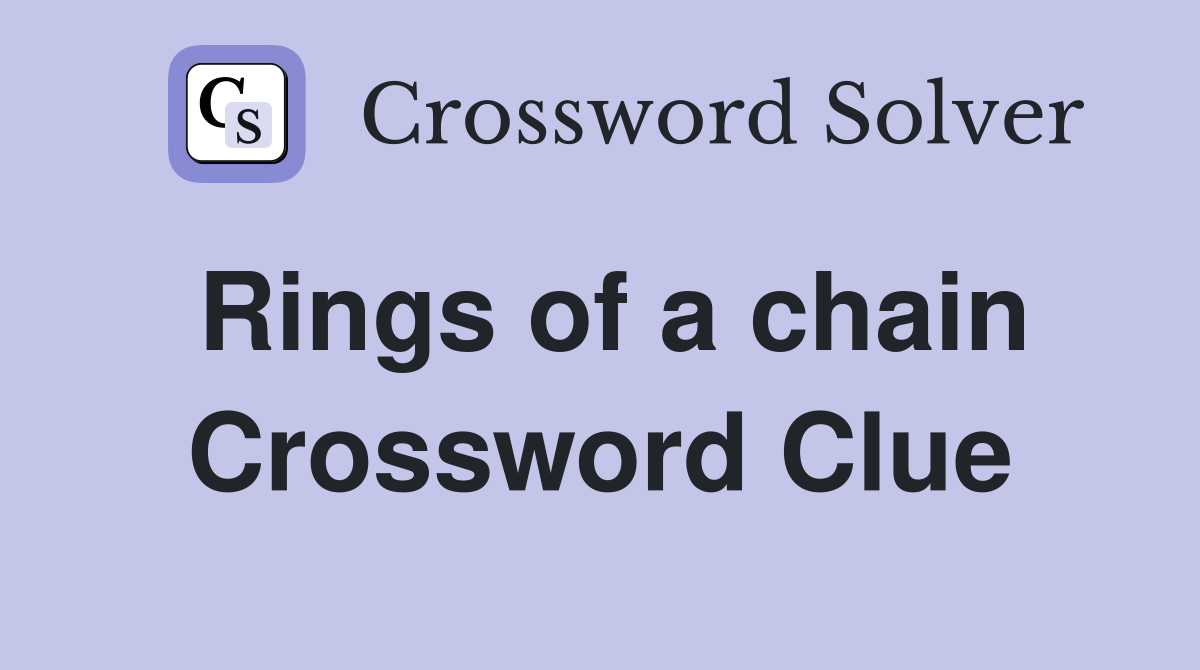 Rings of a chain Crossword Clue
