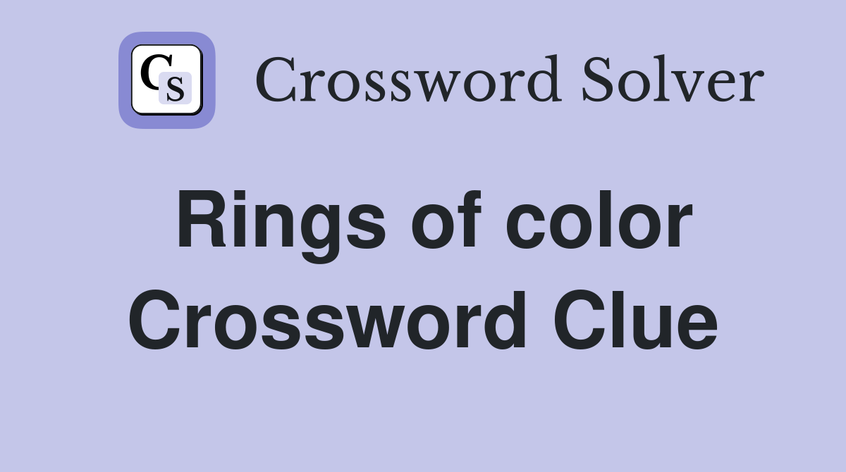 Rings of color Crossword Clue