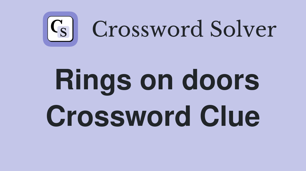 Rings on doors Crossword Clue