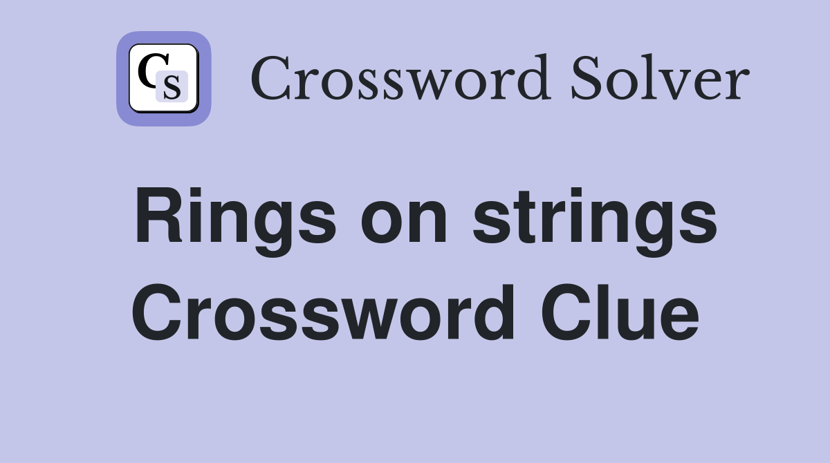 Rings on strings Crossword Clue