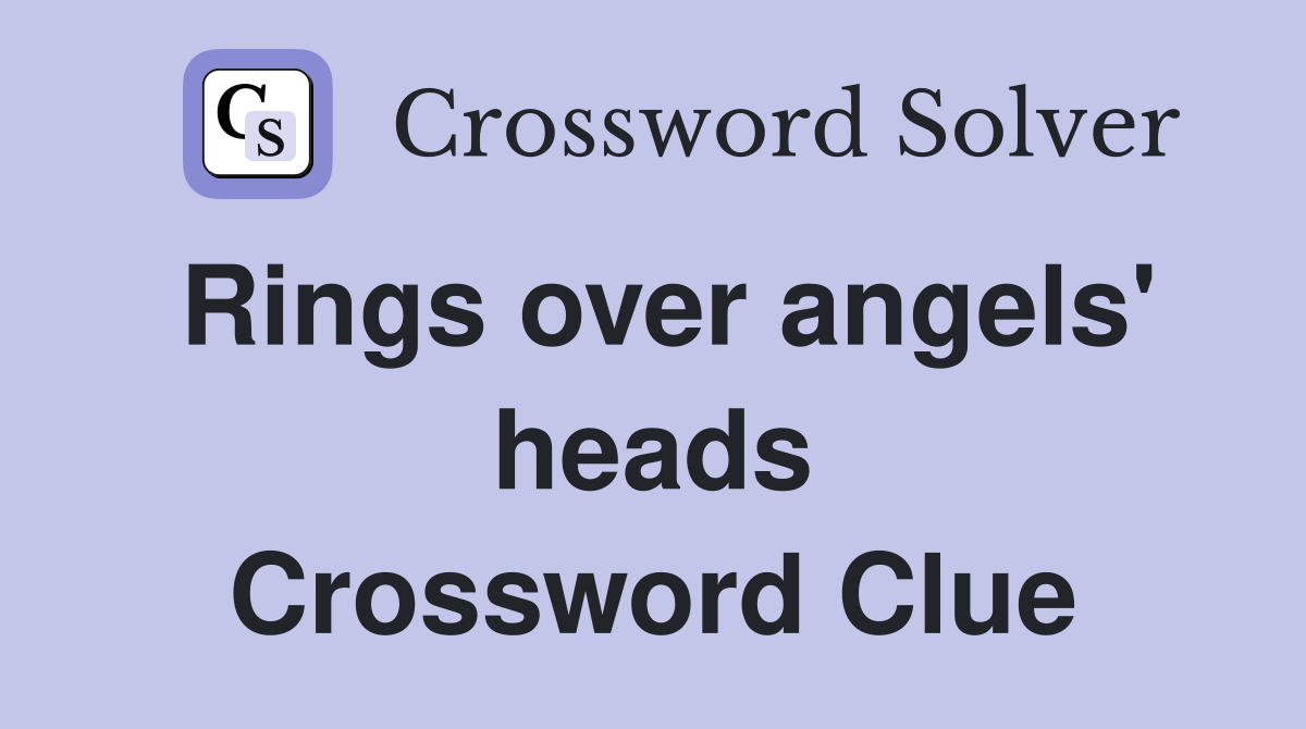 Rings over angels' heads Crossword Clue