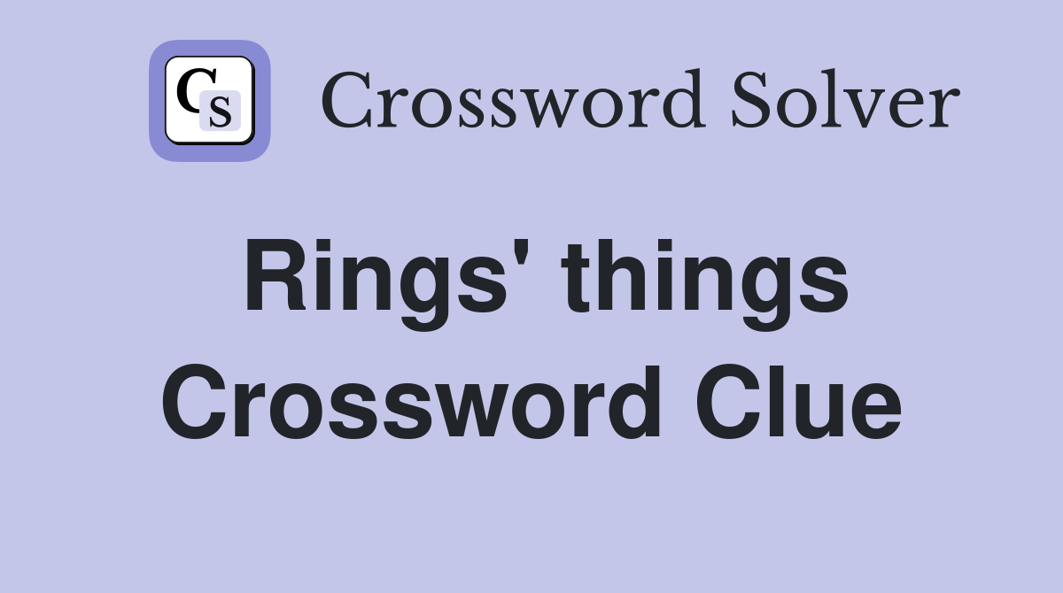 Rings' things Crossword Clue