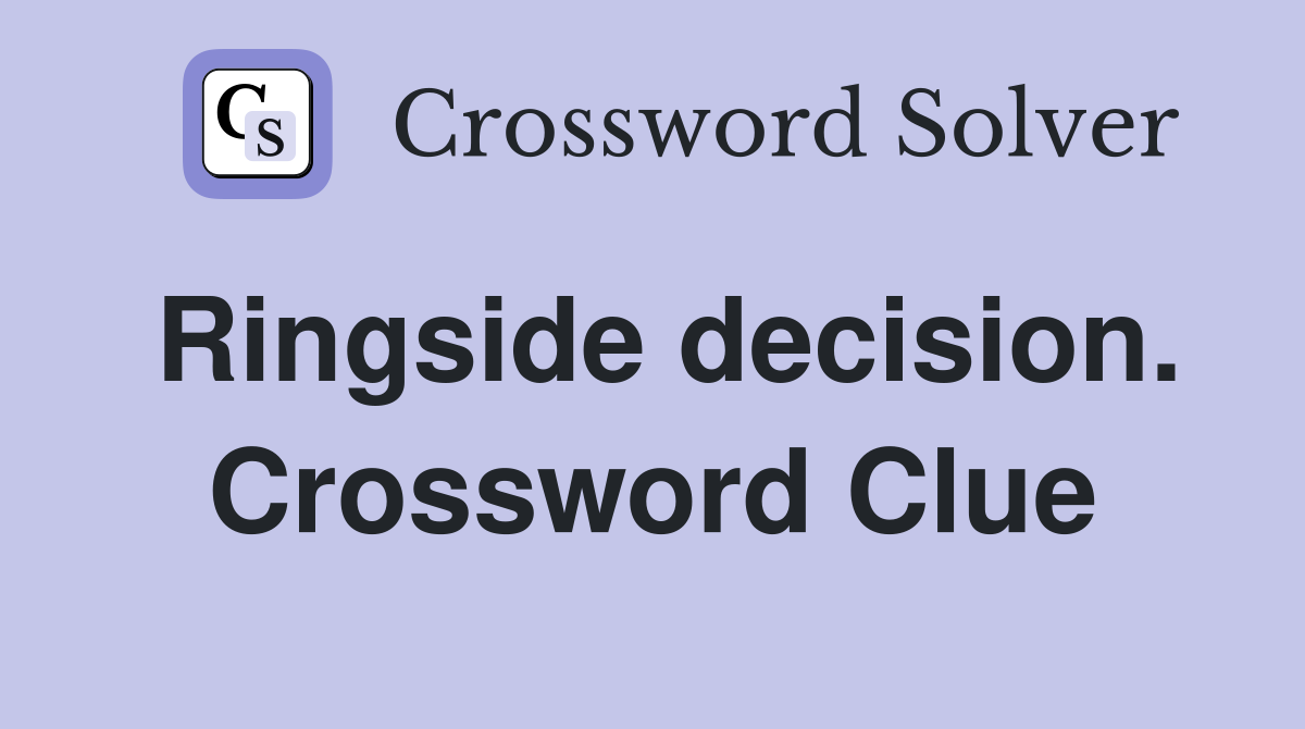 Ringside decision. Crossword Clue