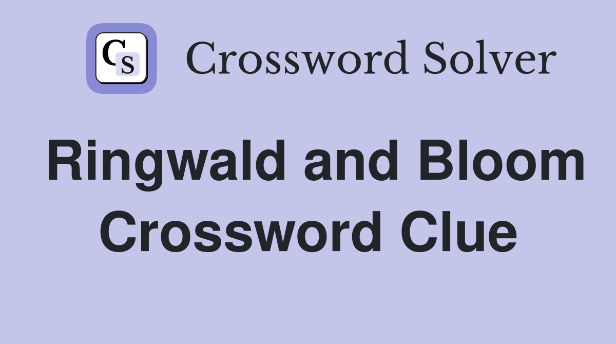 Ringwald and Bloom Crossword Clue