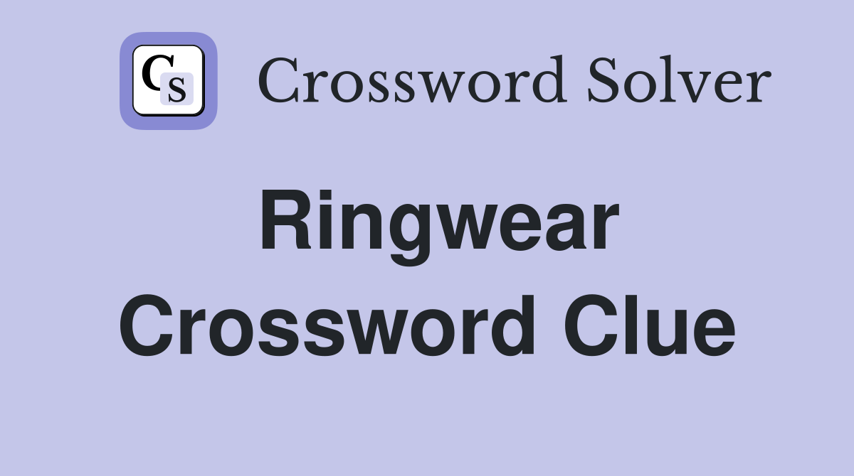 Ringwear Crossword Clue