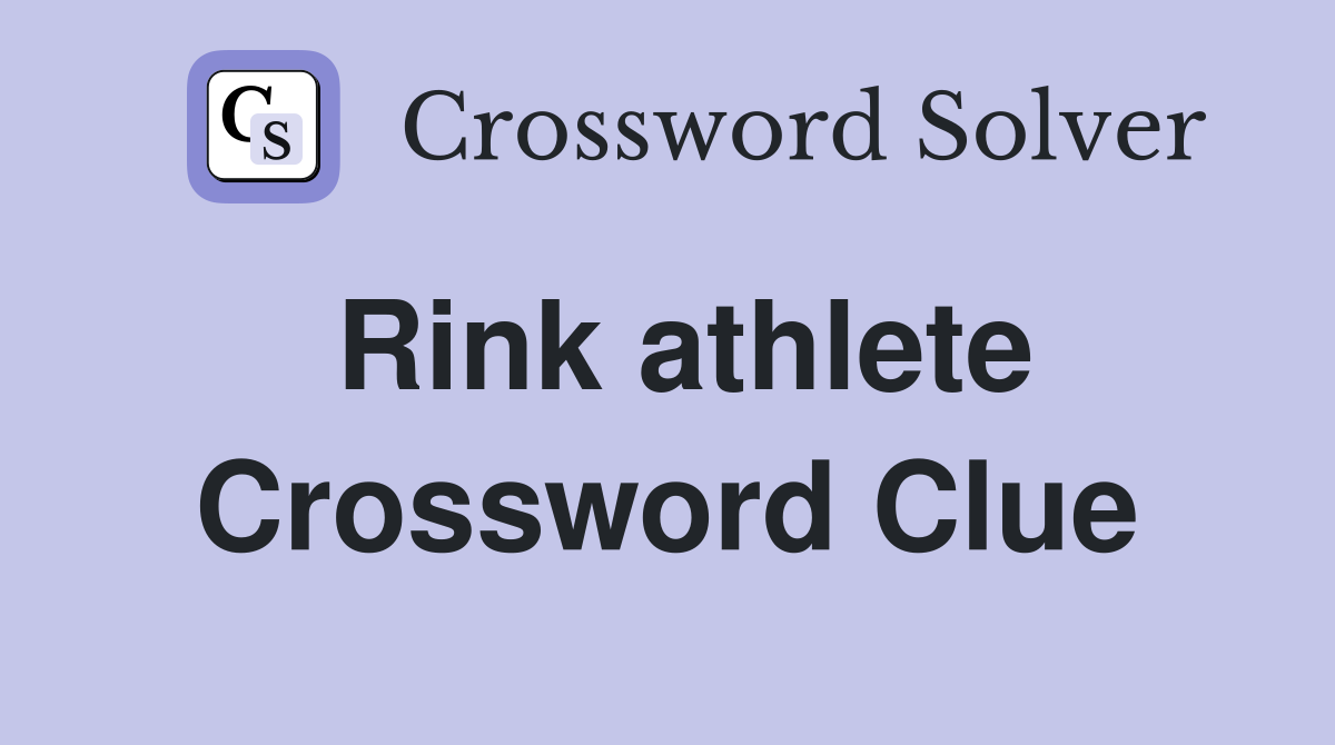 Rink athlete Crossword Clue