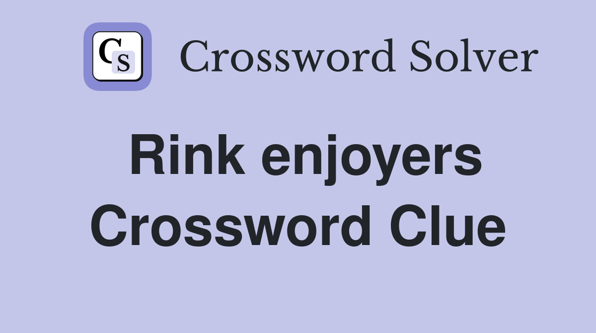 Rink enjoyers Crossword Clue