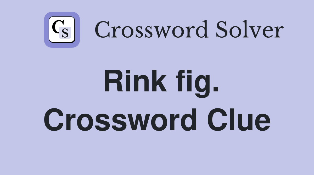 Rink fig. Crossword Clue