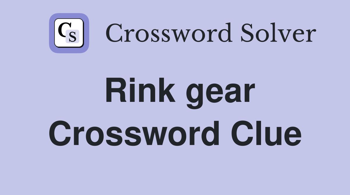 Rink gear Crossword Clue