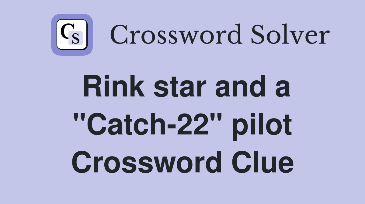 Rink star and a "Catch-22" pilot Crossword Clue