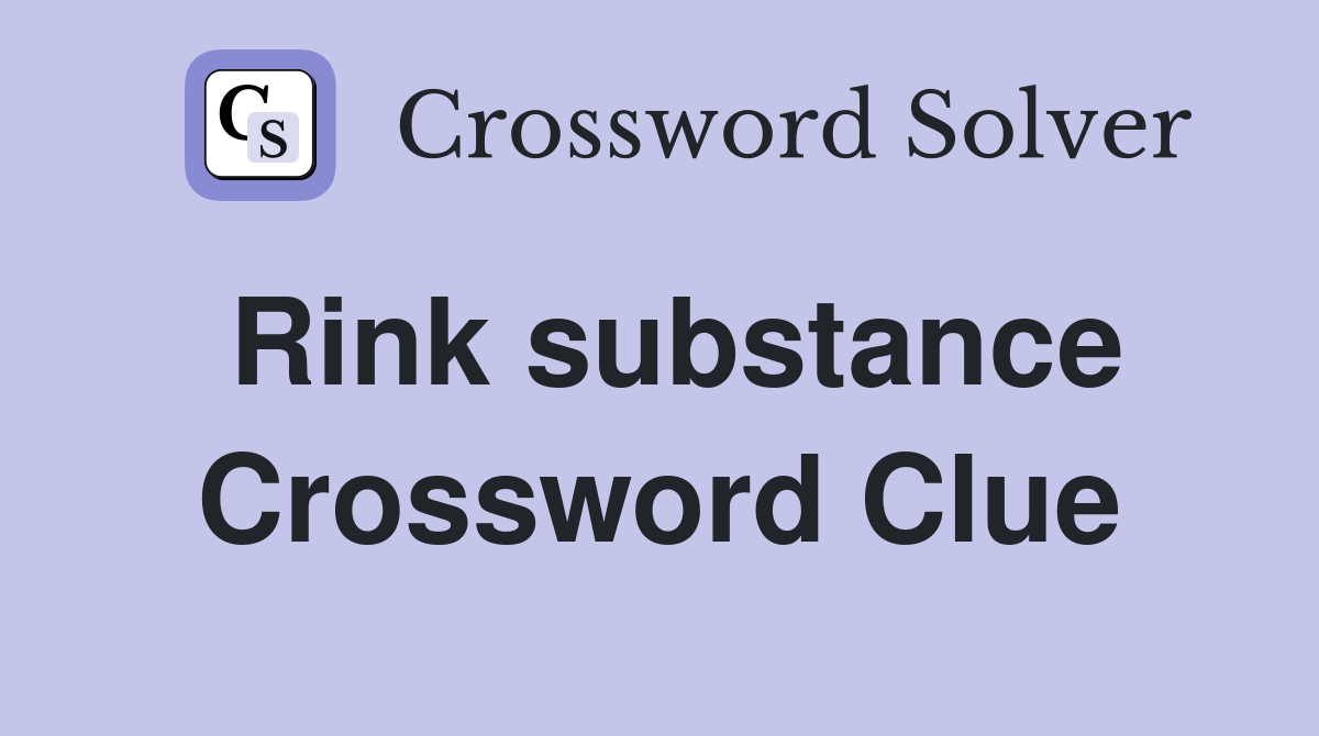 Rink substance Crossword Clue