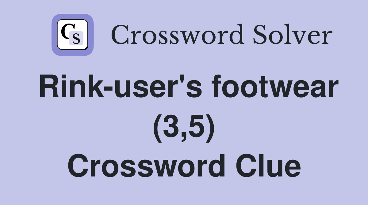 Rink-user's footwear (3,5) Crossword Clue